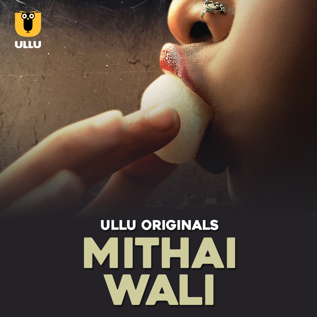 Mithai Wali Part 01 2025 Ullu Web Series Official Trailer 1080p | 720p | 480p HDRip Download