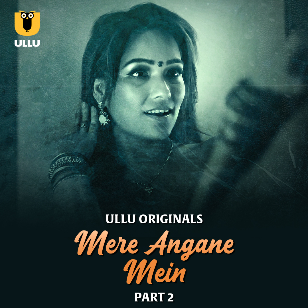 Mere Angane Mein Part 02 2025 Ullu Web Series 1080p | 720p | 480p HDRip Download